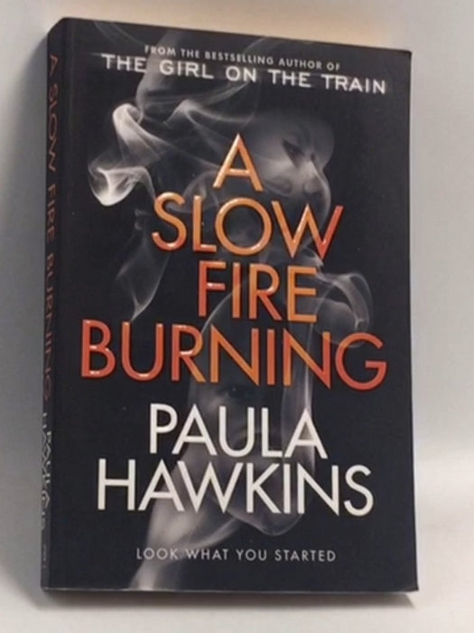 A Slow Fire Burning - Paula Hawkins; 