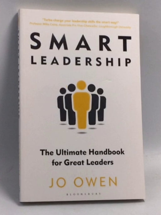Smart Leadership: The Ultimate Handbook for Great Leaders  -  Jo Owen