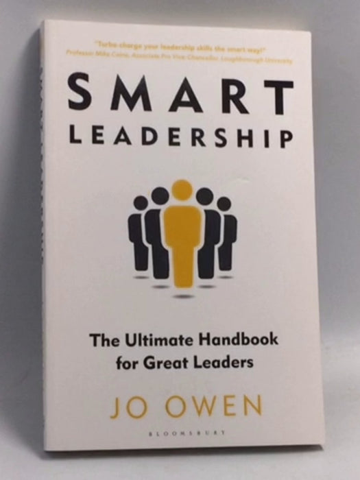 Smart Leadership: The Ultimate Handbook for Great Leaders  -  Jo Owen