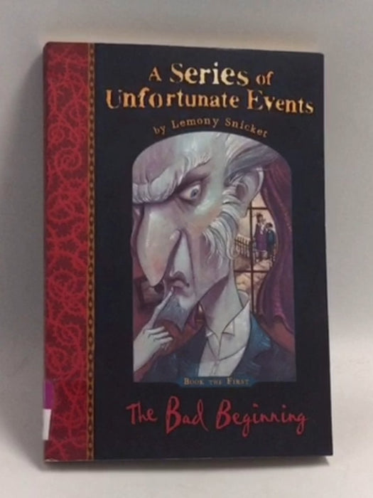 A Series of Unfortunate Events: The Bad Beginning - Lemony Snicket