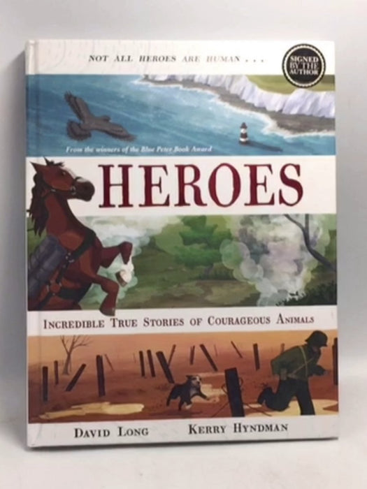 Heroes: Inspiring True Stories of Courageous Animals - Hardcover - David Long