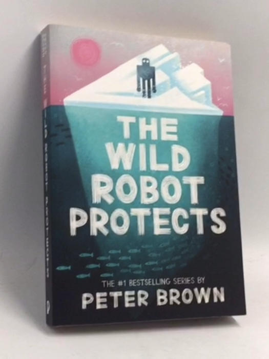 The Wild Robot Protects - Peter Brown