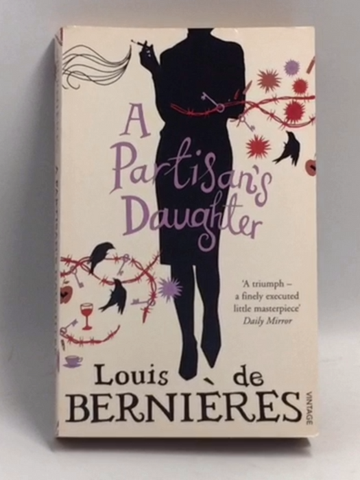 A Partisan's Daughter - Louis De Bernières; 