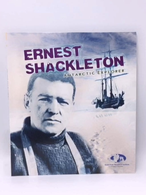 Ernest Shackleton - Evelyn Dowdeswell; J. A. Dowdeswell; Angela Seddon; 