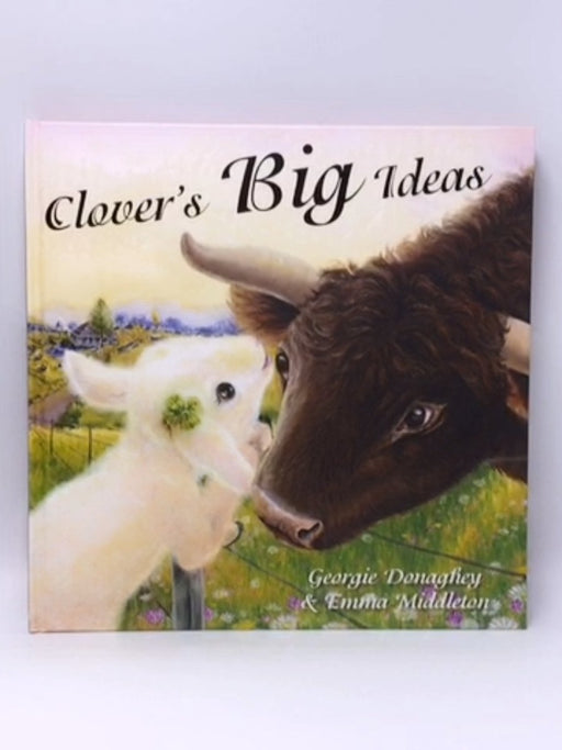 Clover's Big Ideas - Georgie Donaghey; 