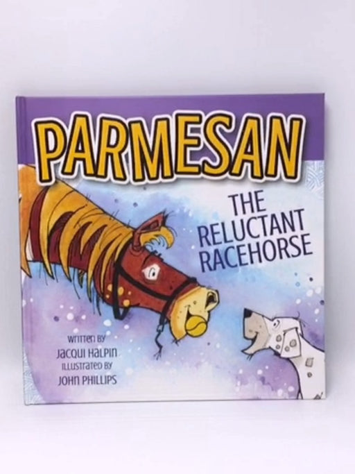 Parmesan, The Reluctant Racehorse - Hardcover - Jacqui Halpin; 