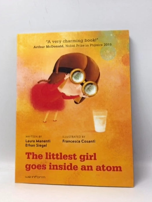 The littlest girl goes inside an atom - Laura Manenti ,  Francesca Cosanti  (Illustrator) ,  Ethan Siegel