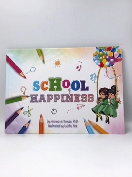 School of Happiness- Hardcover  - Ahmed Al Shoaibi 