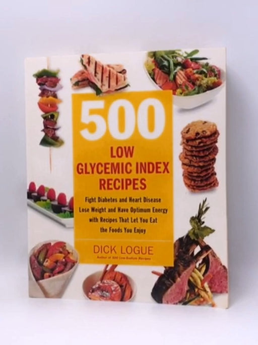500 Low Glycemic Index Recipes - Dick Logue; 