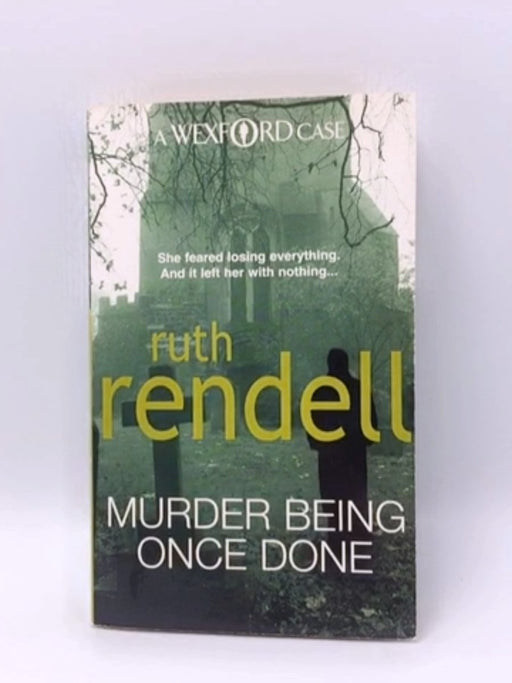 Murder Being Once Done - Ruth Rendell; 