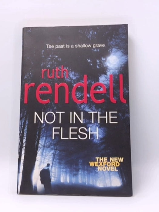 Not in the Flesh - Ruth Rendell; 