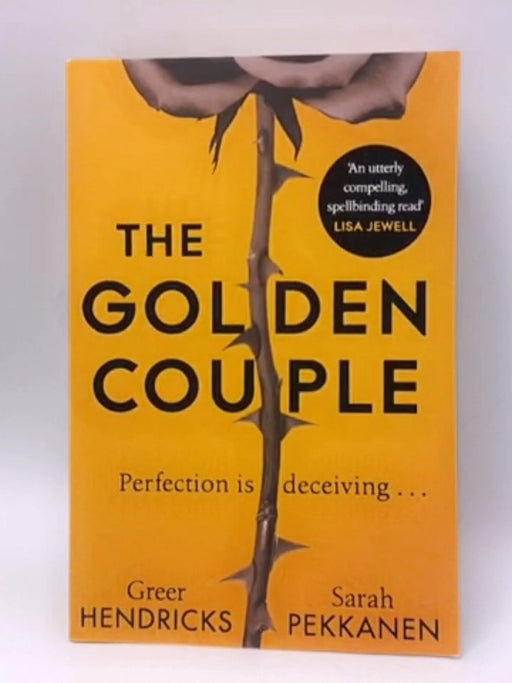 The Golden Couple - Greer Hendricks; Greer Hendricks and Sarah Pekkanen; Sarah Pekkanen; 