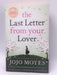 The Last Letter from Your Lover  - Jojo Moyes