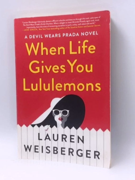 When Life Gives You Lululemons  - Lauren Weisberger; 