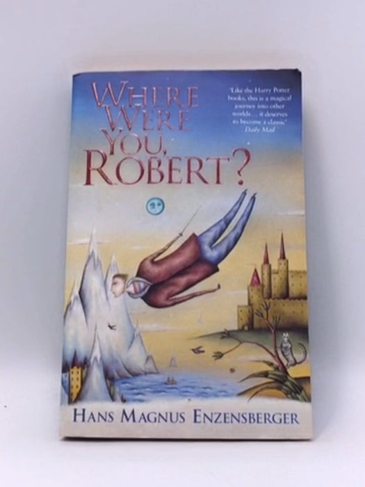Where Were You, Robert? - Hans Magnus Enzensberger; 