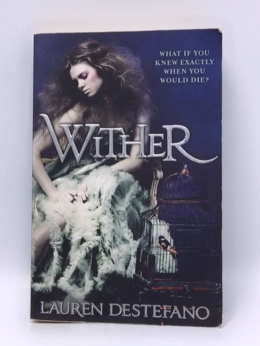 Wither (Chemical Garden) - Lauren DeStefano; 