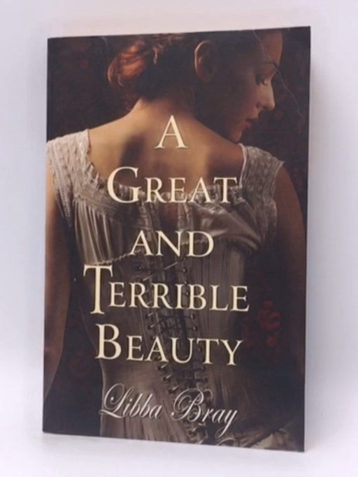 A Great and Terrible Beauty - Libba Bray; 