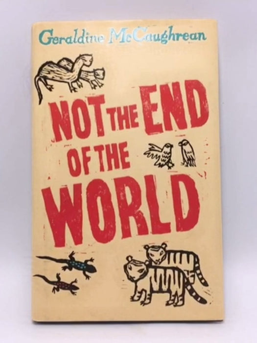 Not the End of the World - Hardcover - Geraldine McCaughrean; 