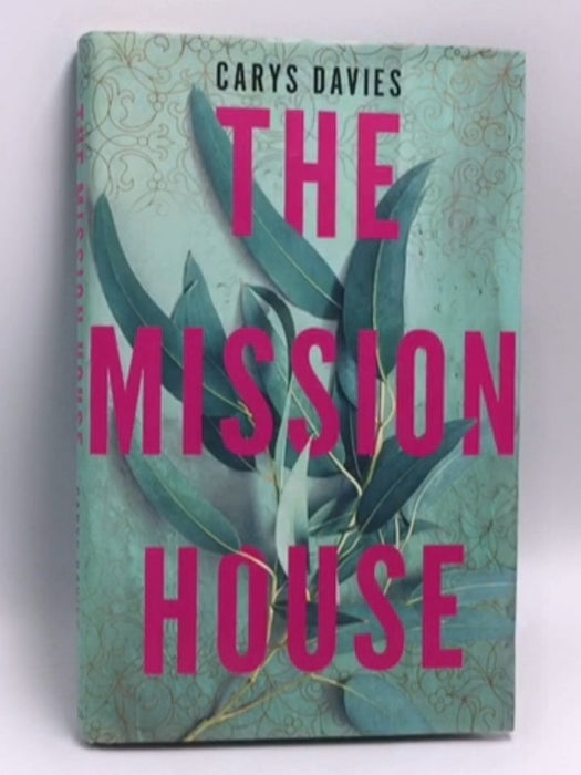 The Mission House- (Hardcover) - Carys Davies; 