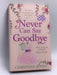 Never Can Say Goodbye- (Hardcover) - Christina Jones; 