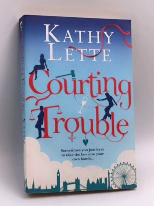 Courting Trouble - Kathy Lette; 
