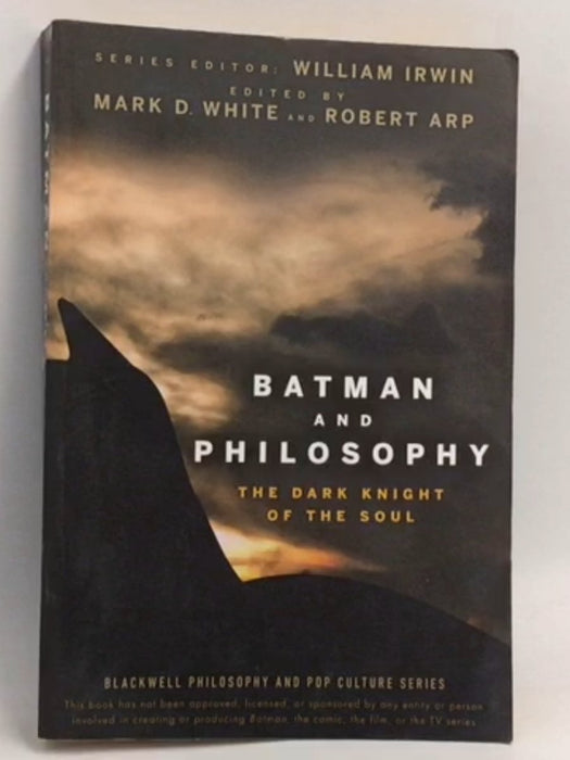 Batman and Philosophy: The Dark Knight of the Soul - Mark D. White