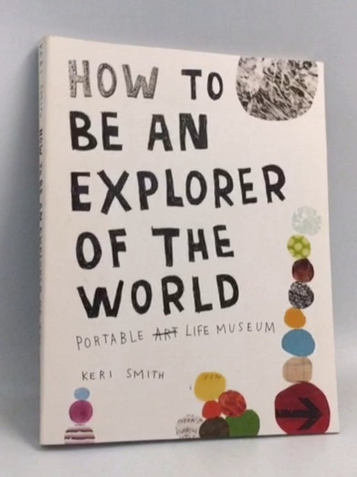 How to Be an Explorer of the World - Keri Smith; 