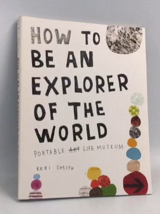 How to Be an Explorer of the World - Keri Smith; 