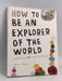 How to Be an Explorer of the World - Keri Smith; 