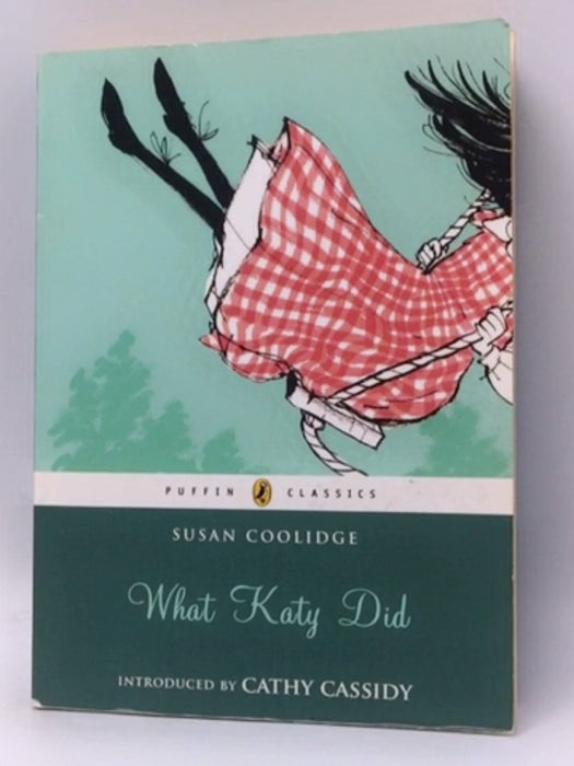 What Katy Did (Puffin Classics Relaunch) - Susan Coolidge