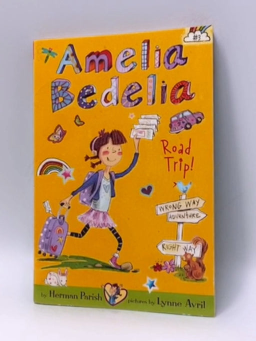 Amelia Bedelia Chapter Book #3: Amelia Bedelia Road Trip! - Herman Parish; 