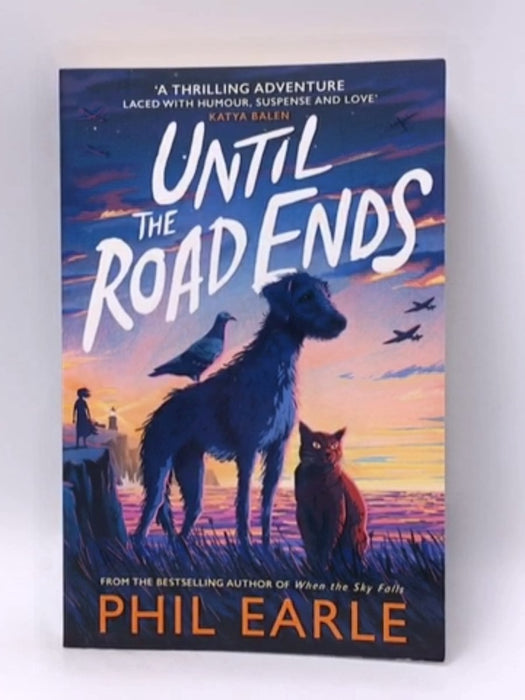 Until the Road Ends - Phil Earle; 