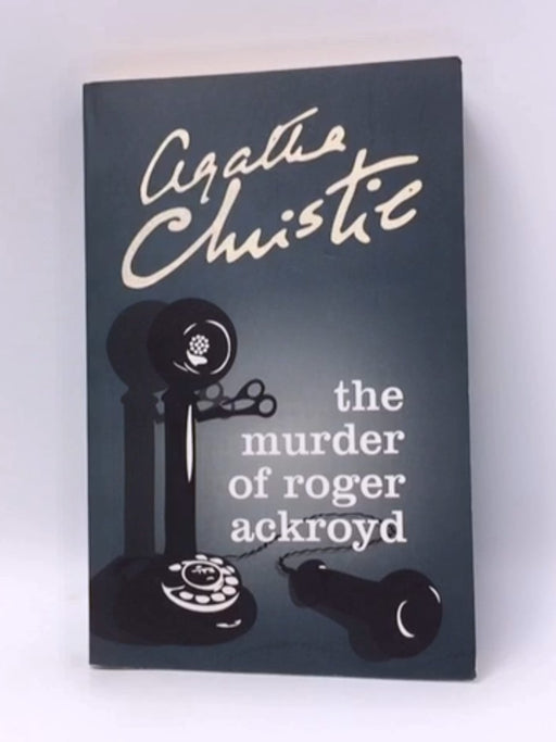 The Murder of Roger Ackroyd - Agatha Christie