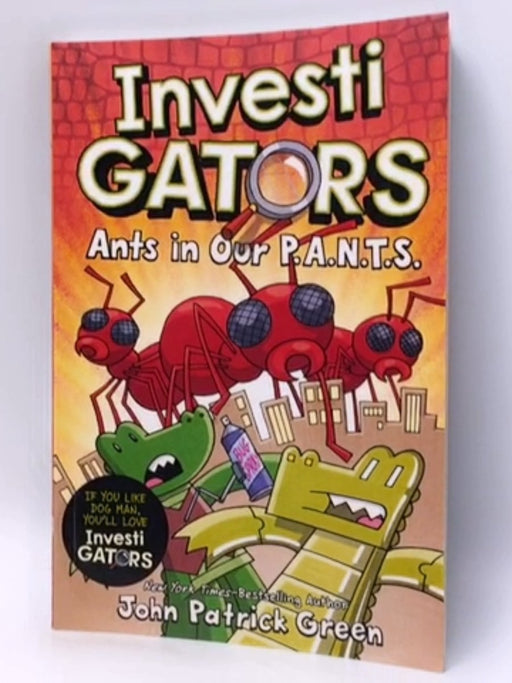 #4 InvestiGators: Ants in Our P.A.N.T.S. - John Patrick Green; 