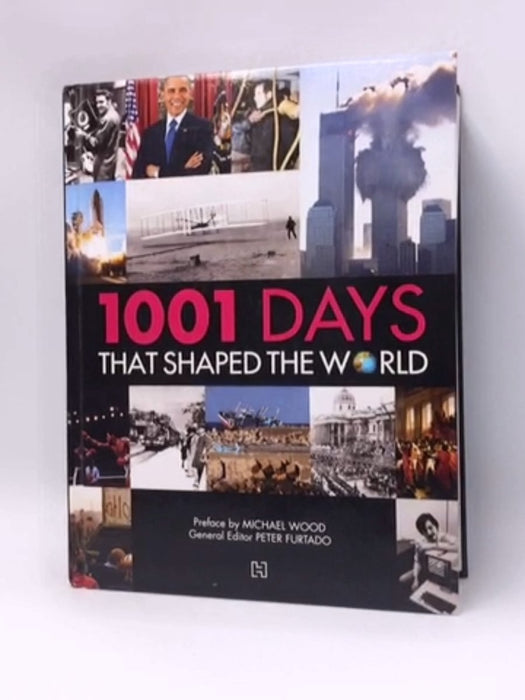 1001 Days That Shaped the World - Hardcover - Peter Furtado