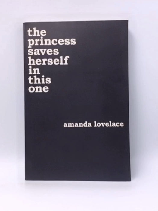 The princess saves herself in this one - Amanda Lovelace