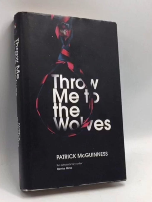 Throw Me to the Wolves- [Hardcover] - Patrick McGuinness; 