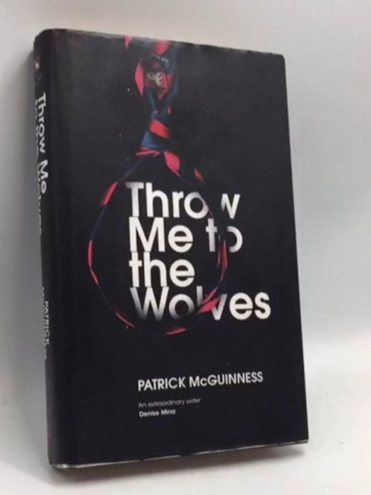 Throw Me to the Wolves- [Hardcover] - Patrick McGuinness; 