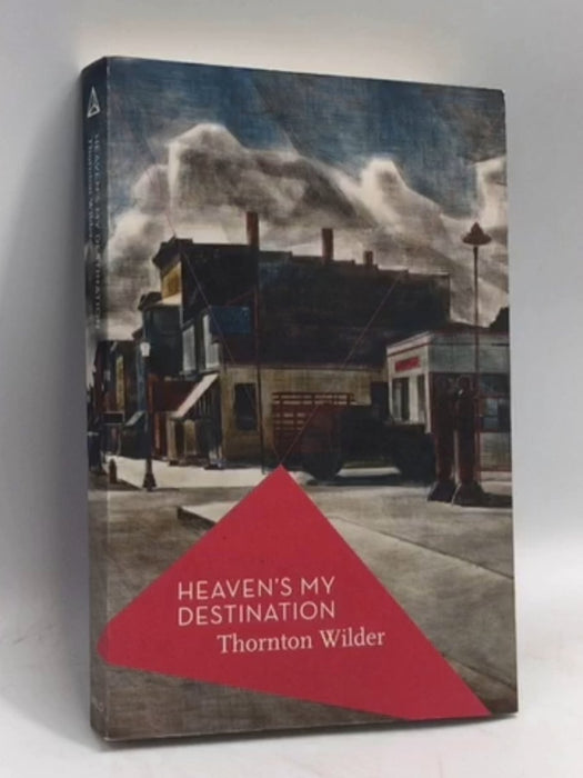 Heaven's My Destination - Thornton Wilder