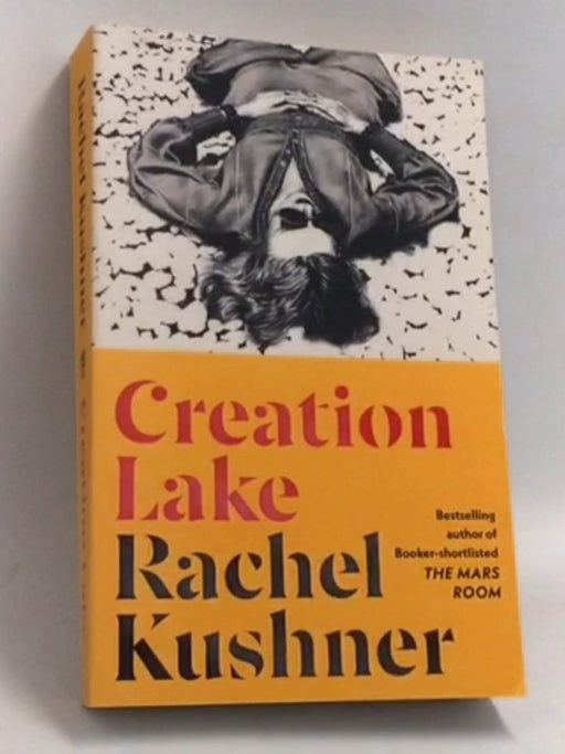 Creation Lake - Rachel Kushner