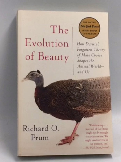 The Evolution of Beauty: How Darwin's Forgotten Theory of Mate Choice Shapes the Animal World - and Us  -  Richard O. Prum
