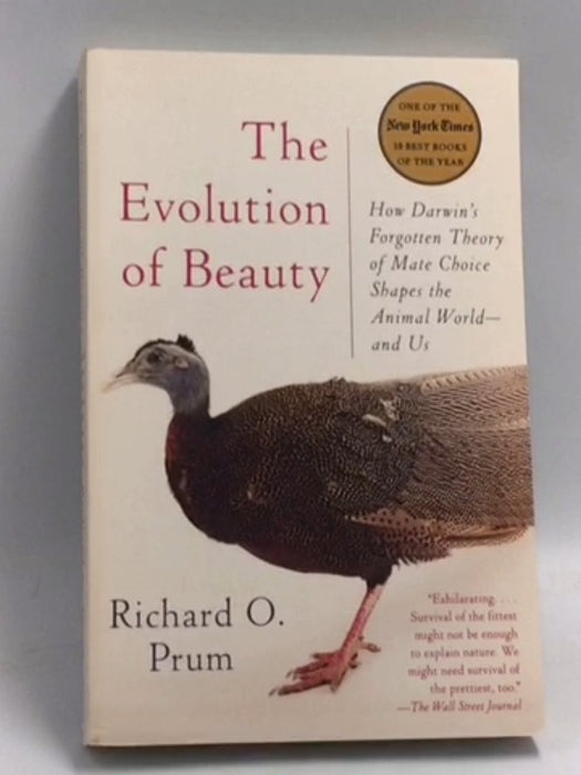 The Evolution of Beauty: How Darwin's Forgotten Theory of Mate Choice Shapes the Animal World - and Us  -  Richard O. Prum