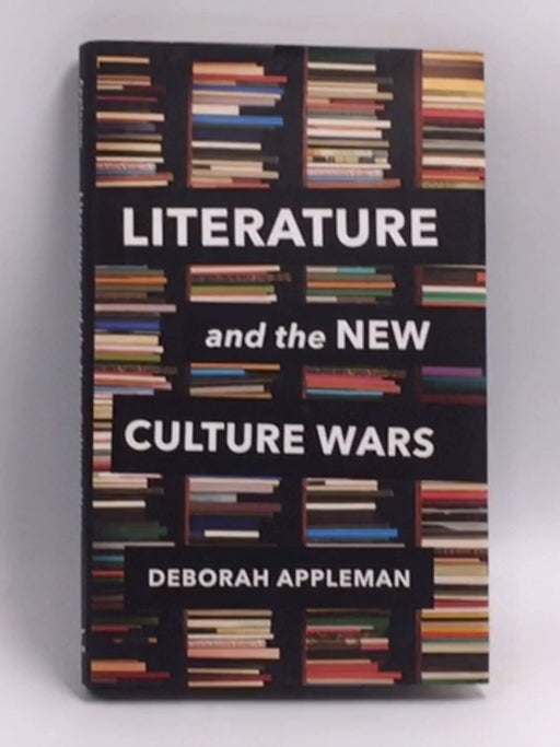 Literature and the New Culture Wars: Triggers, Cancel Culture, and the Teacher's Dilemma  - Hardcover - Deborah Appleman