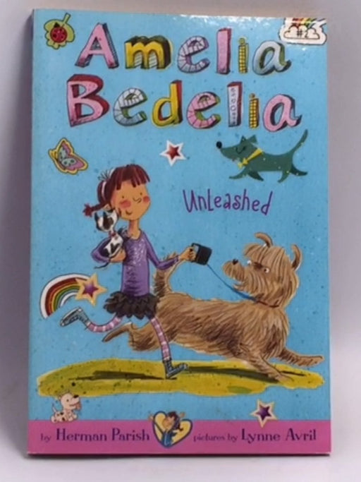 Amelia Bedelia Chapter Book #2: Amelia Bedelia Unleashed - Herman Parish; 