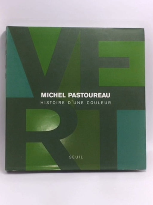 Vert : Histoire d'une couleur - Hardcover - Michel Pastoureau
