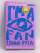 I'm a Fan - Sheena Patel