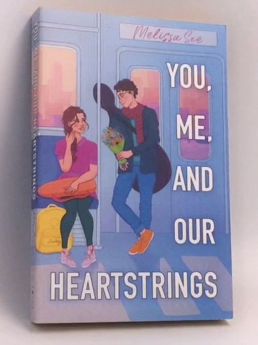 You, Me and Our Heartstrings - Melissa See