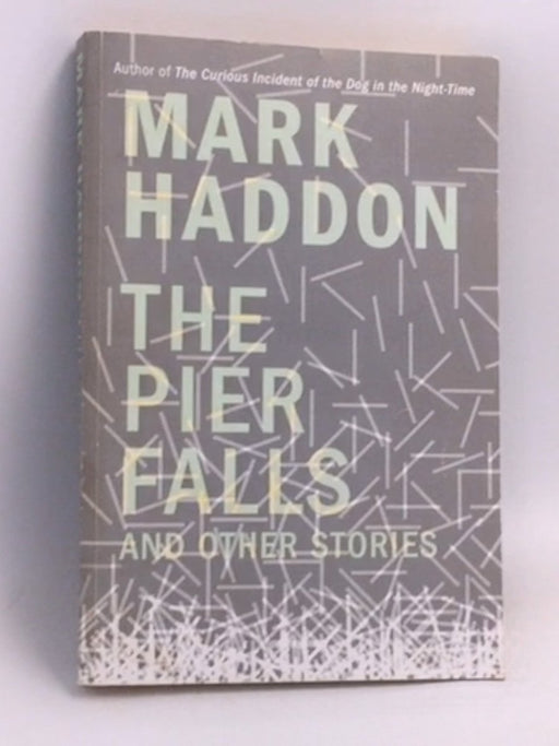 The Pier Falls: And Other Stories - Mark Haddon