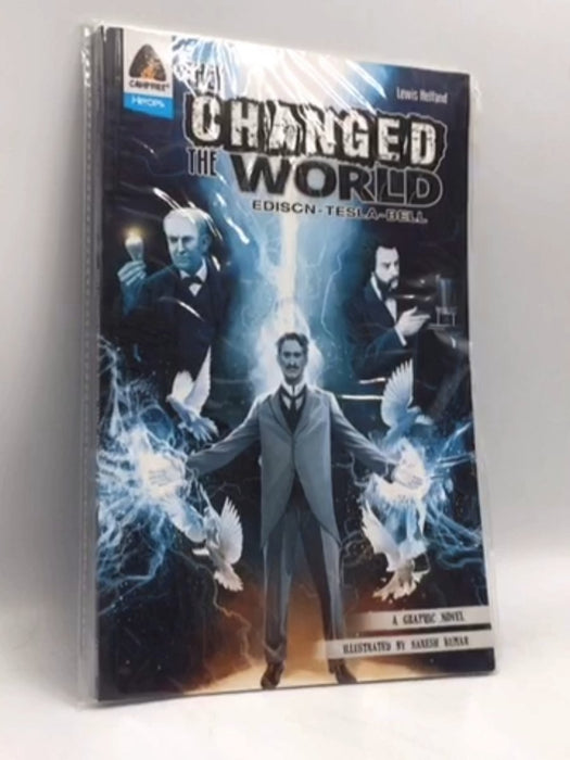 They Changed the World: Bell, Edison and Tesla - Lewis Helfand; 