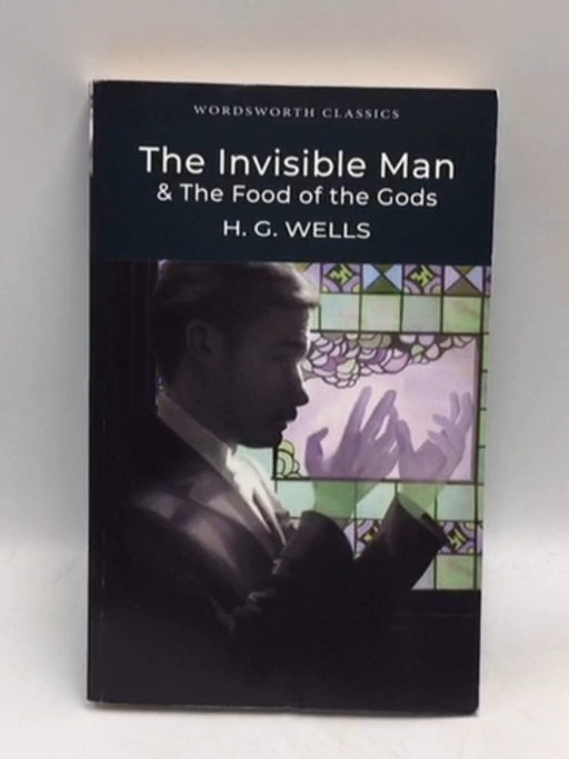 Invisible Man / the Food of the Gods - H. G. Wells; 